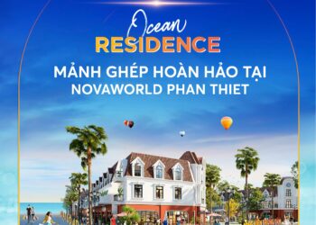 5 LÝ DO NÊN ĐẦU TƯ OCEAN RESIDENCE – MẢNH GHÉP HOÀN HẢO TẠI NOVAWORLD PHAN THIET