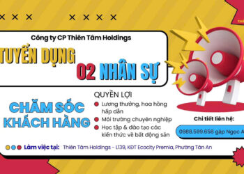 CÔNG TY THIÊN TÂM HOLDINGS TUYỂN DỤNG CHĂM SÓC KHÁCH HÀNG